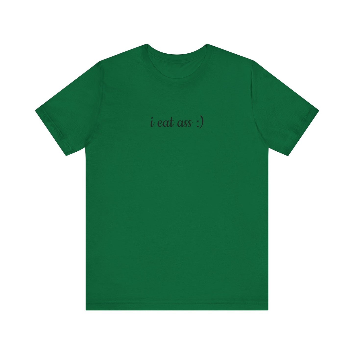 I EAT ASS :) Unisex Jersey Short Sleeve Tee