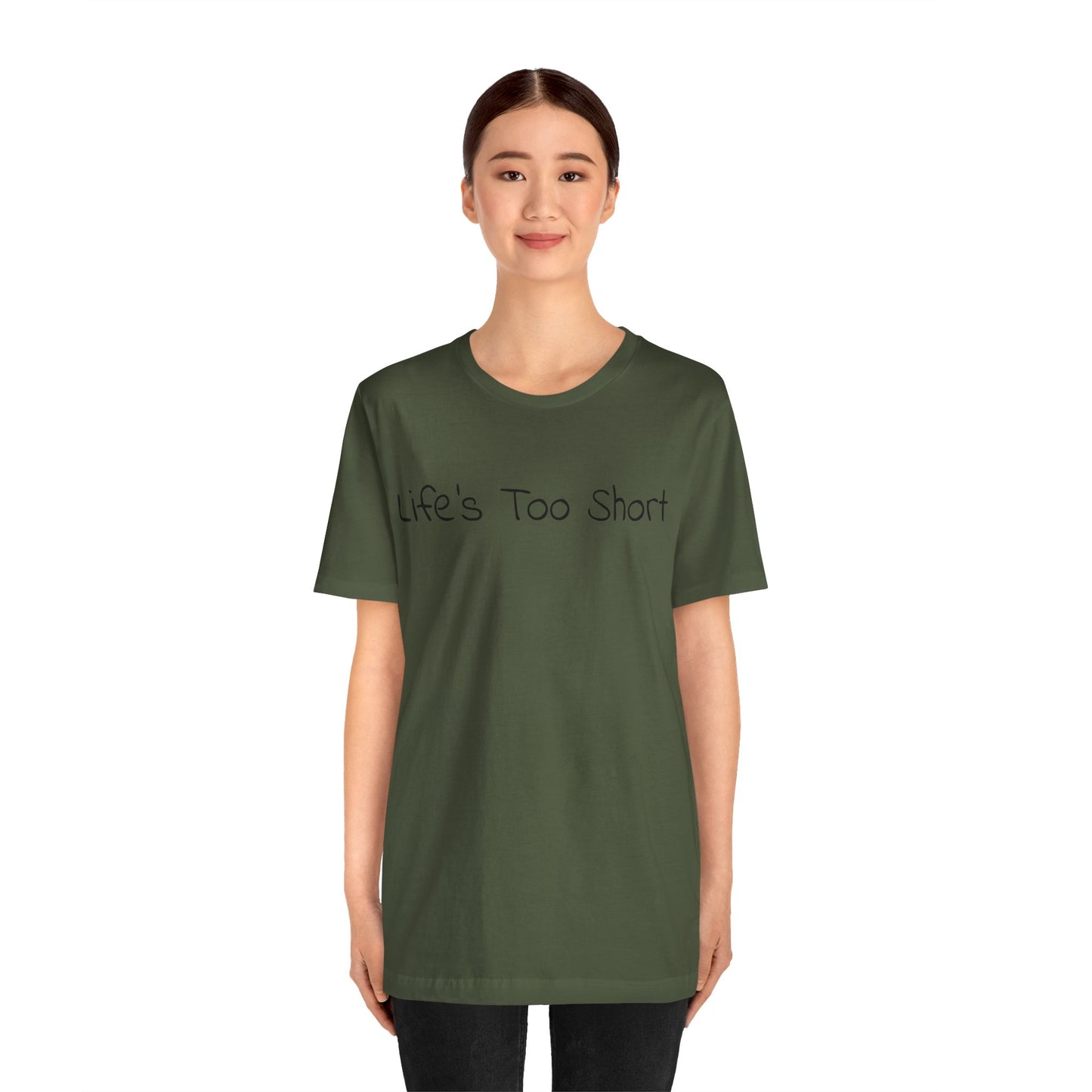 LIFE'S TOO SHORT Unisex Jersey Short Sleeve Tee